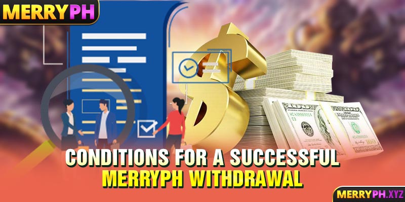 Conditions for a Successful MERRYPH Withdrawal