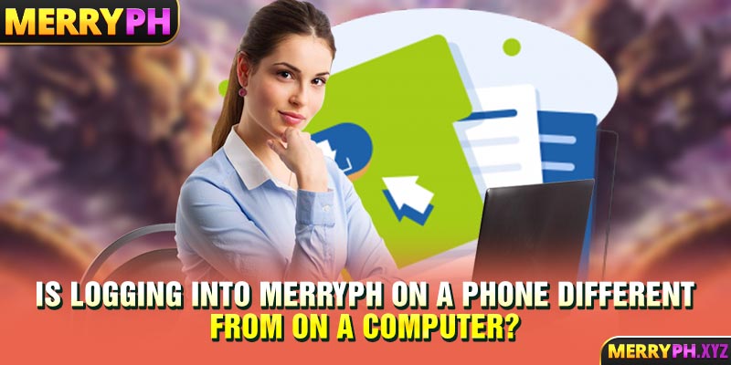 Is logging into MERRYPH on a phone different from on a computer?