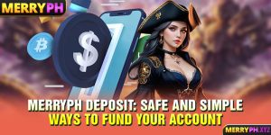 MERRYPH Deposit: Safe and Simple Ways to Fund Your Account