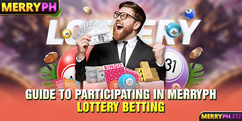 Guide to participating in MERRYPH Lottery betting