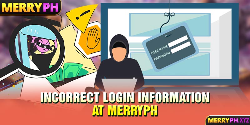 Incorrect login information at MERRYPH