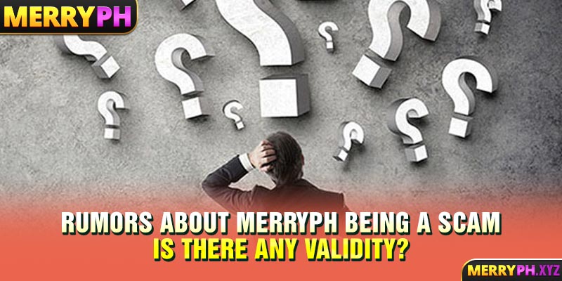 Rumors About MERRYPH Being A Scam: Is There Any Validity? 