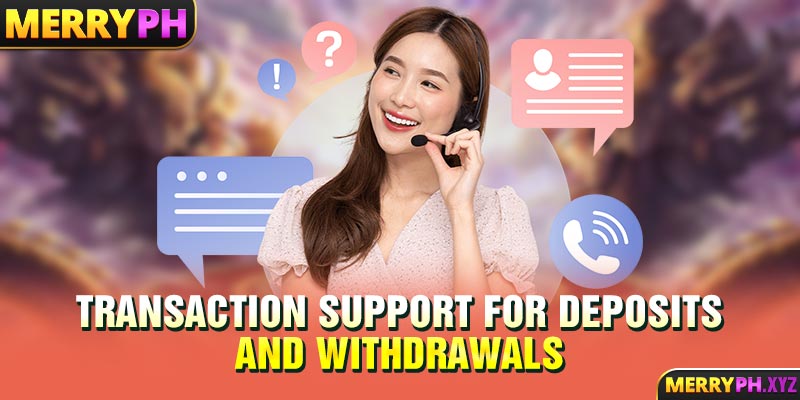 Transaction support for deposits and withdrawals