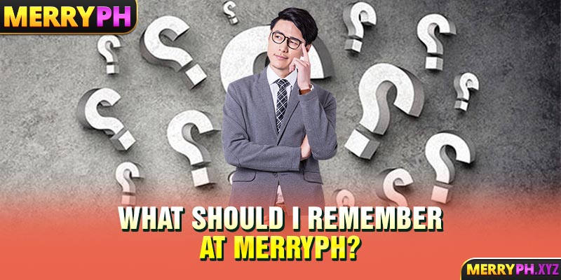 What should I remember at MERRYPH?